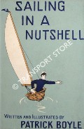 Book cover of Sailing in a Nutshell - A Treatise in a Small Compass (Mariner's) On the Sea and how to Sail About It by BOYLE, Patrick